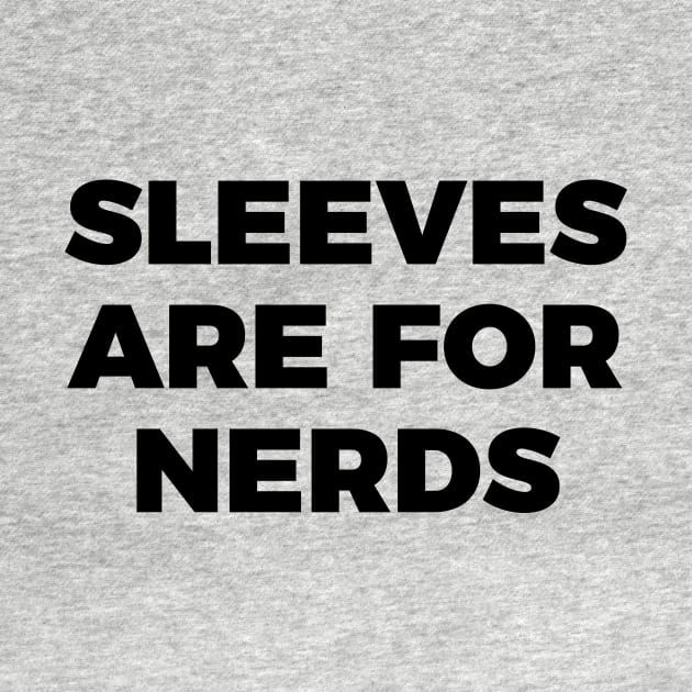 sleeves are for nerds t-shirt by RedYolk